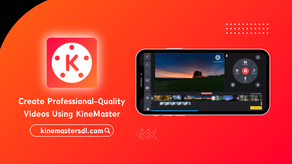 How to Create Professional-Quality Videos Using KineMaster